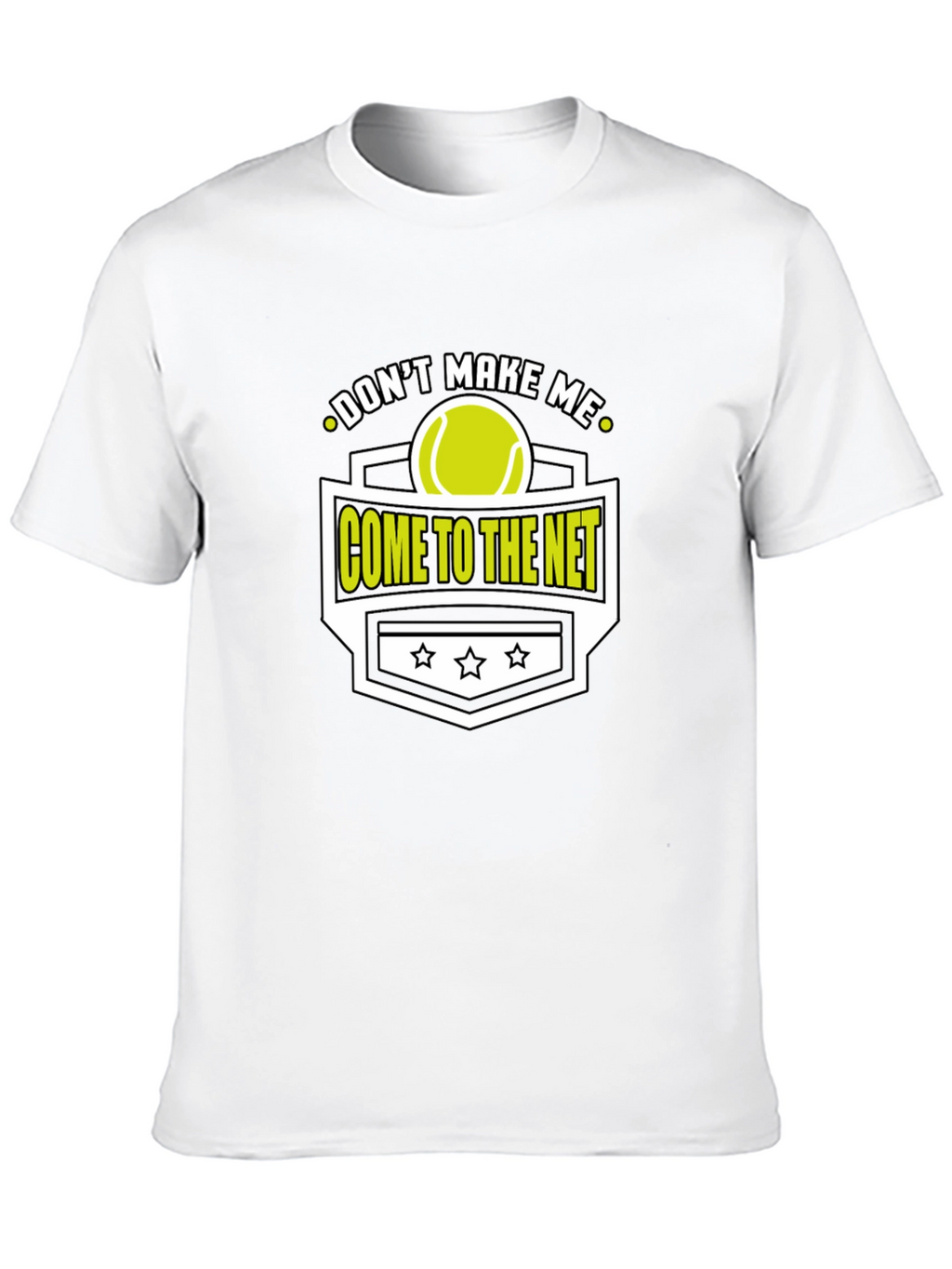 Dont Make Me Come To The Net T-Shirt
