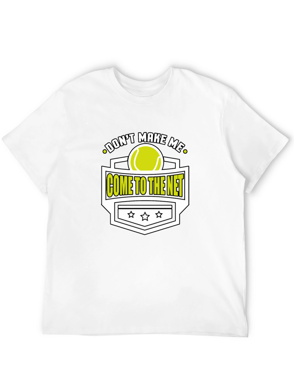 Dont Make Me Come To The Net T-Shirt