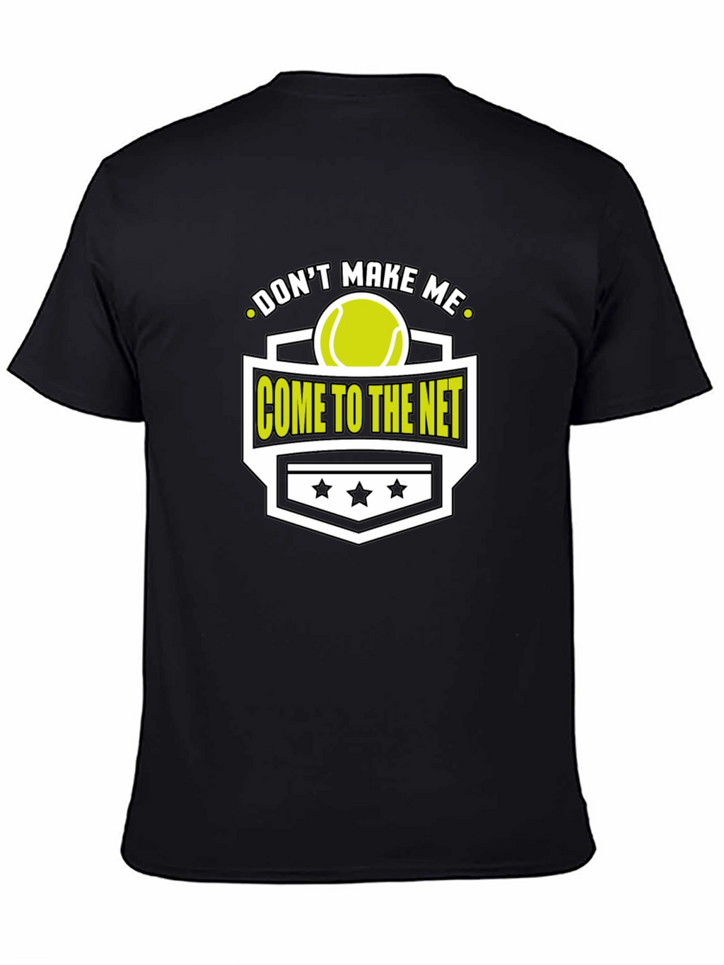 Dont Make Me Come To The Net T-Shirt