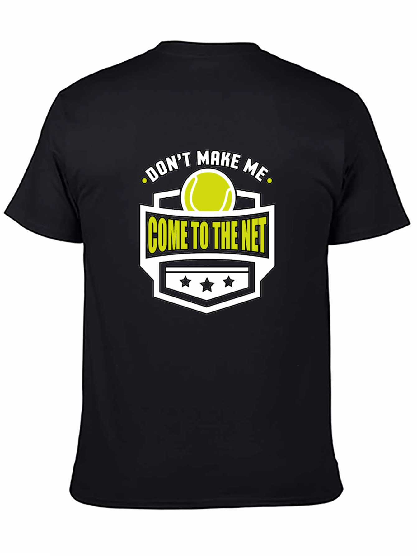 Dont Make Me Come To The Net T-Shirt