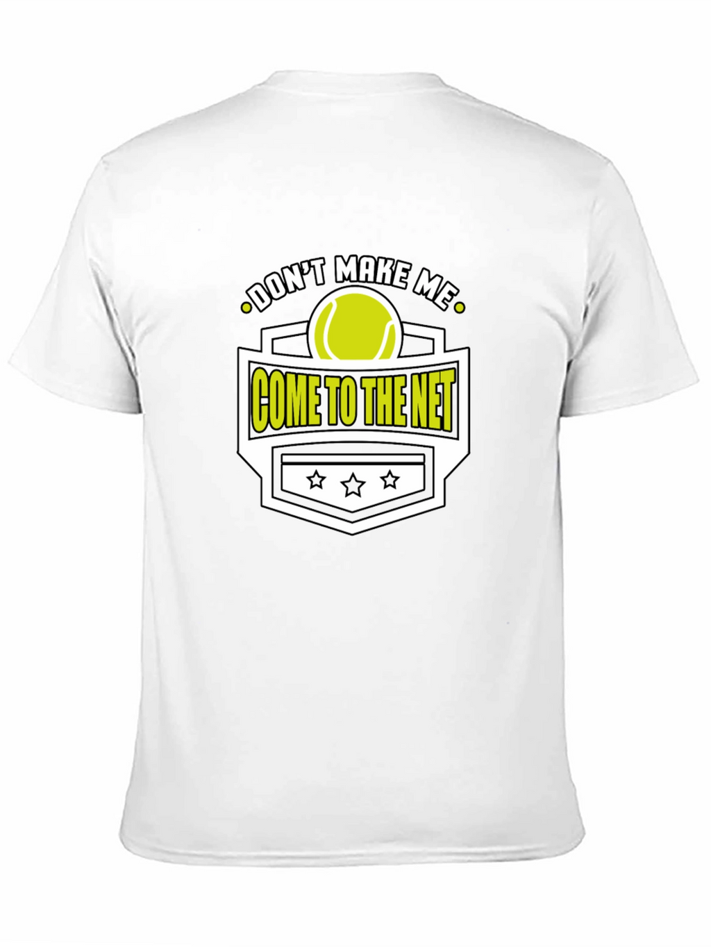 Dont Make Me Come To The Net T-Shirt