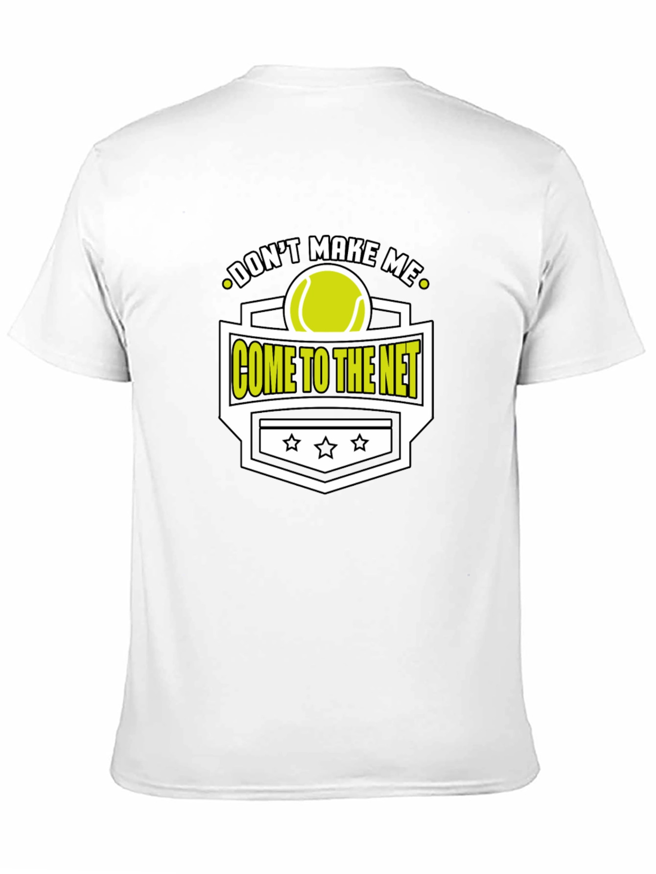 Dont Make Me Come To The Net T-Shirt