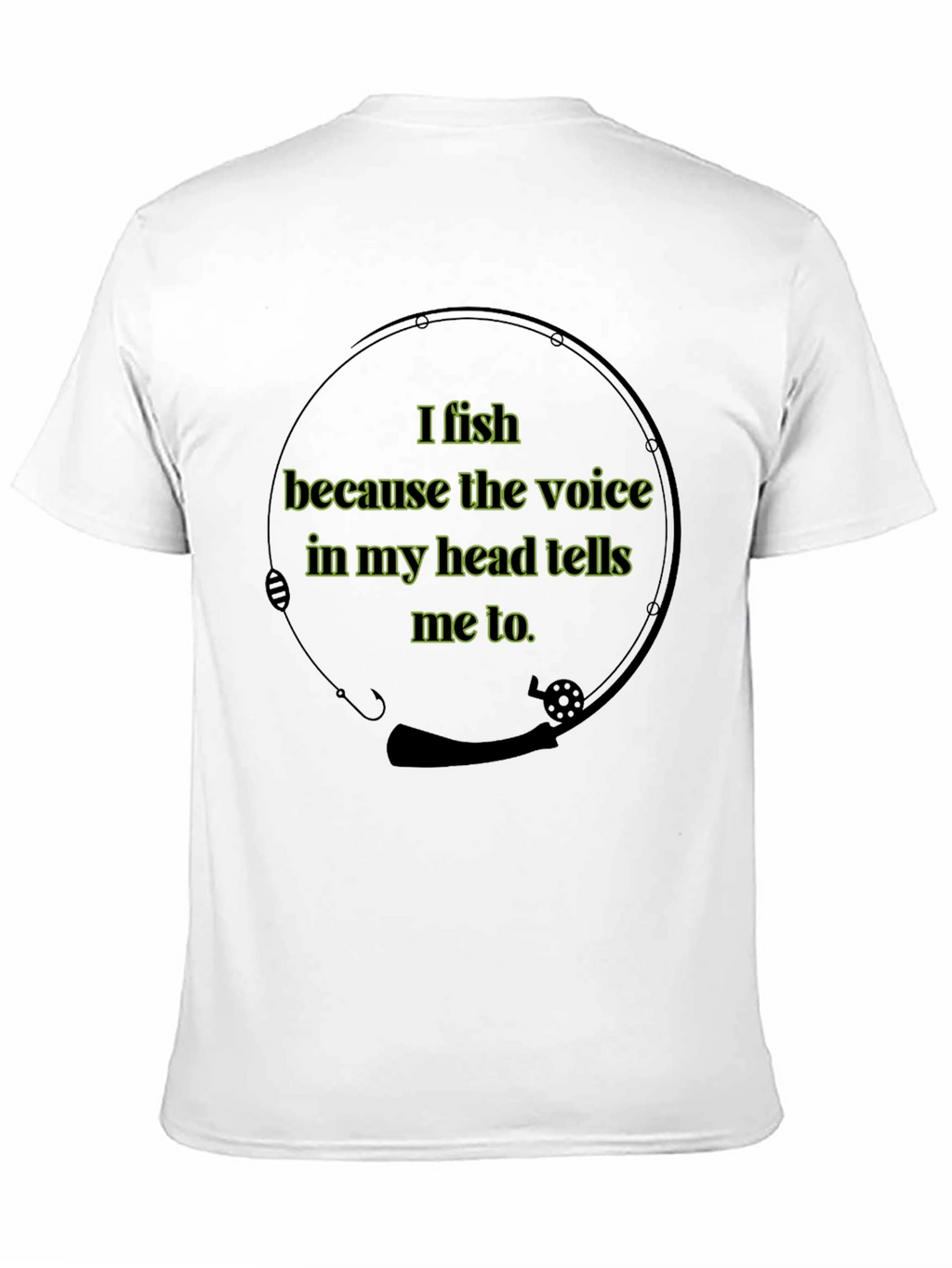 I Fish Because Voice Shirt