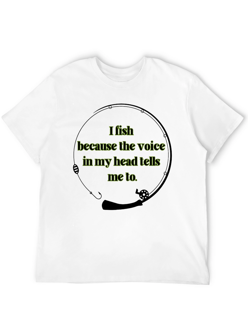 I Fish Because Voice Shirt