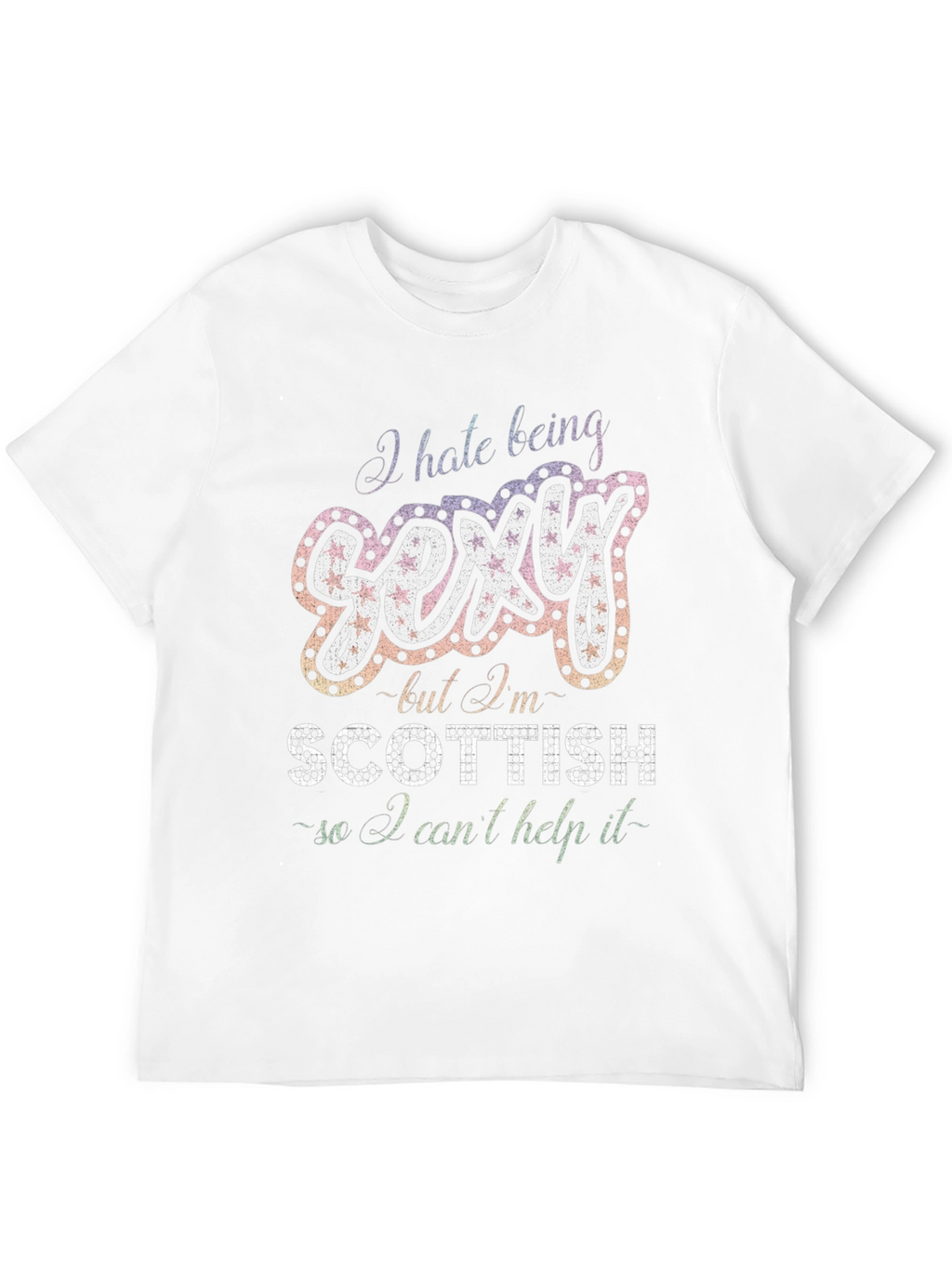 I Hate Being Sexy Scottish T-Shirt