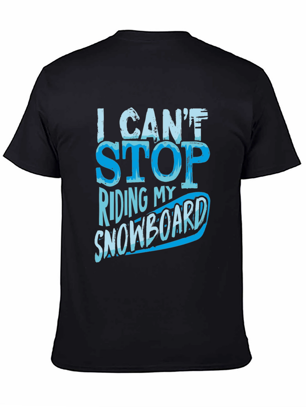 I Cant Stop Riding My Snowboard T-Shirt