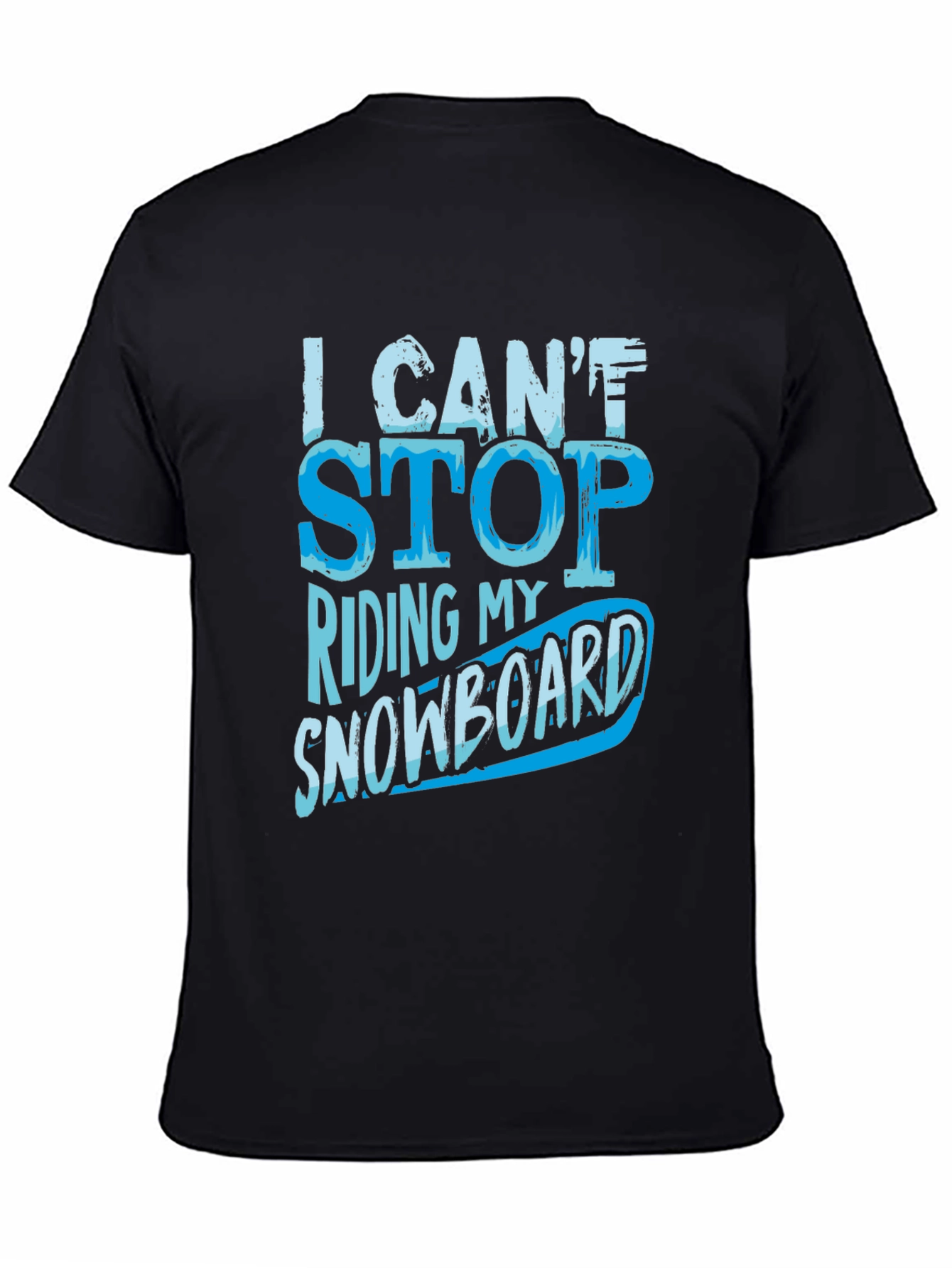 I Cant Stop Riding My Snowboard T-Shirt
