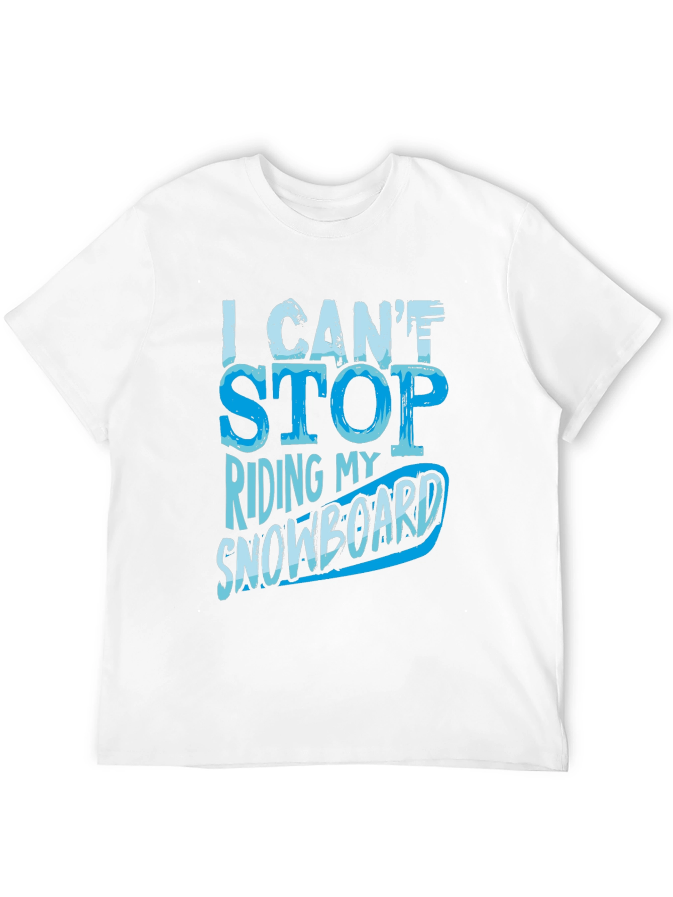 I Cant Stop Riding My Snowboard T-Shirt