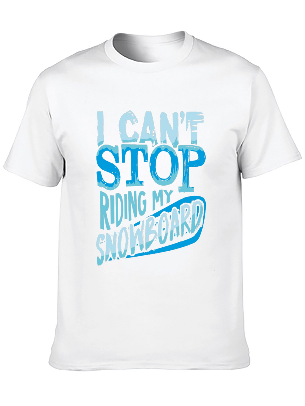 I Cant Stop Riding My Snowboard T-Shirt