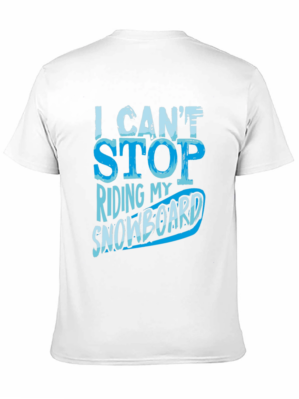 I Cant Stop Riding My Snowboard T-Shirt