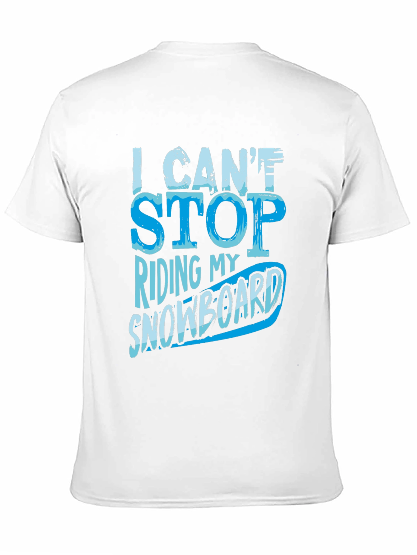 I Cant Stop Riding My Snowboard T-Shirt