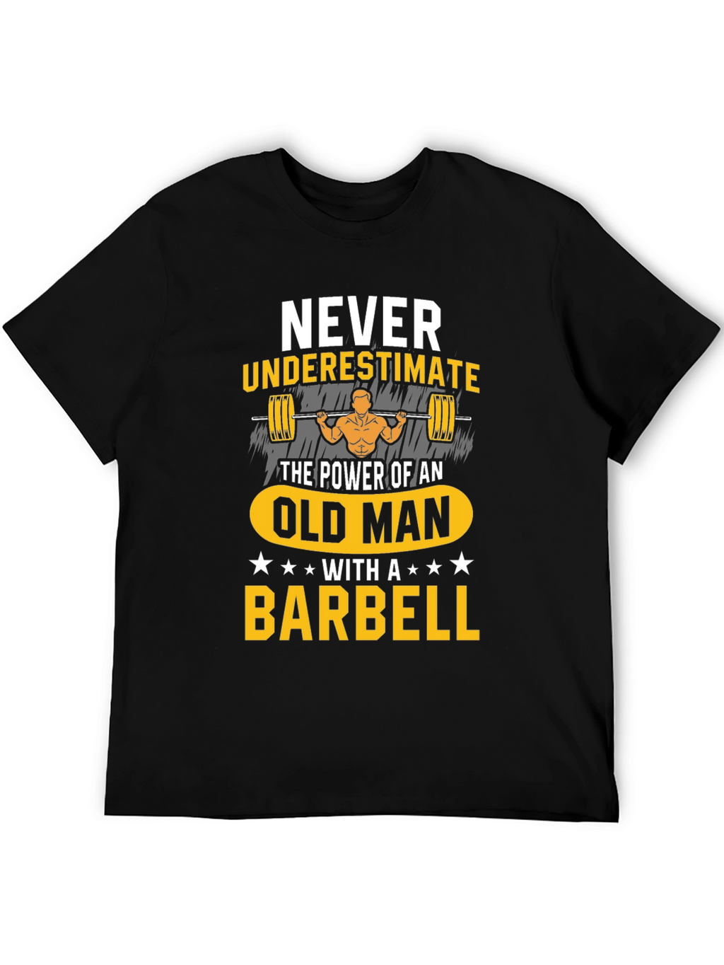 Never Underestimate Old Man Barbell T-Shirt