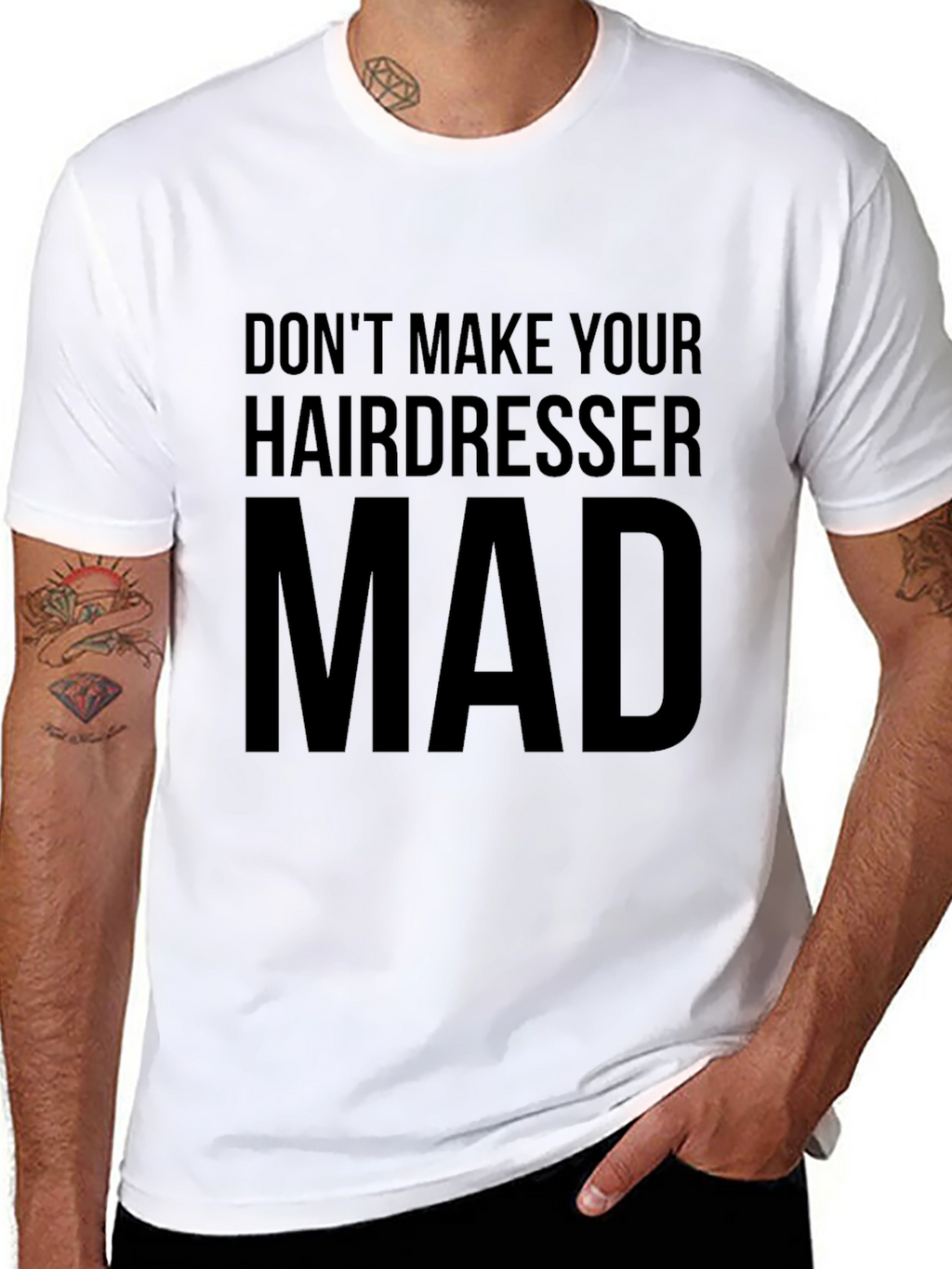 Dont Make Your Hairdresser Mad T-Shirt