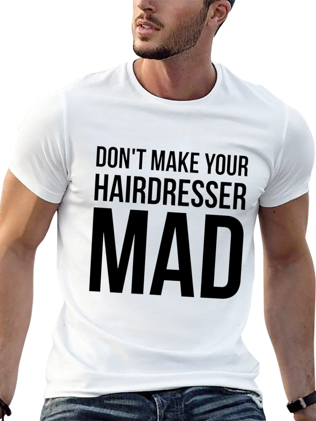 Dont Make Your Hairdresser Mad T-Shirt
