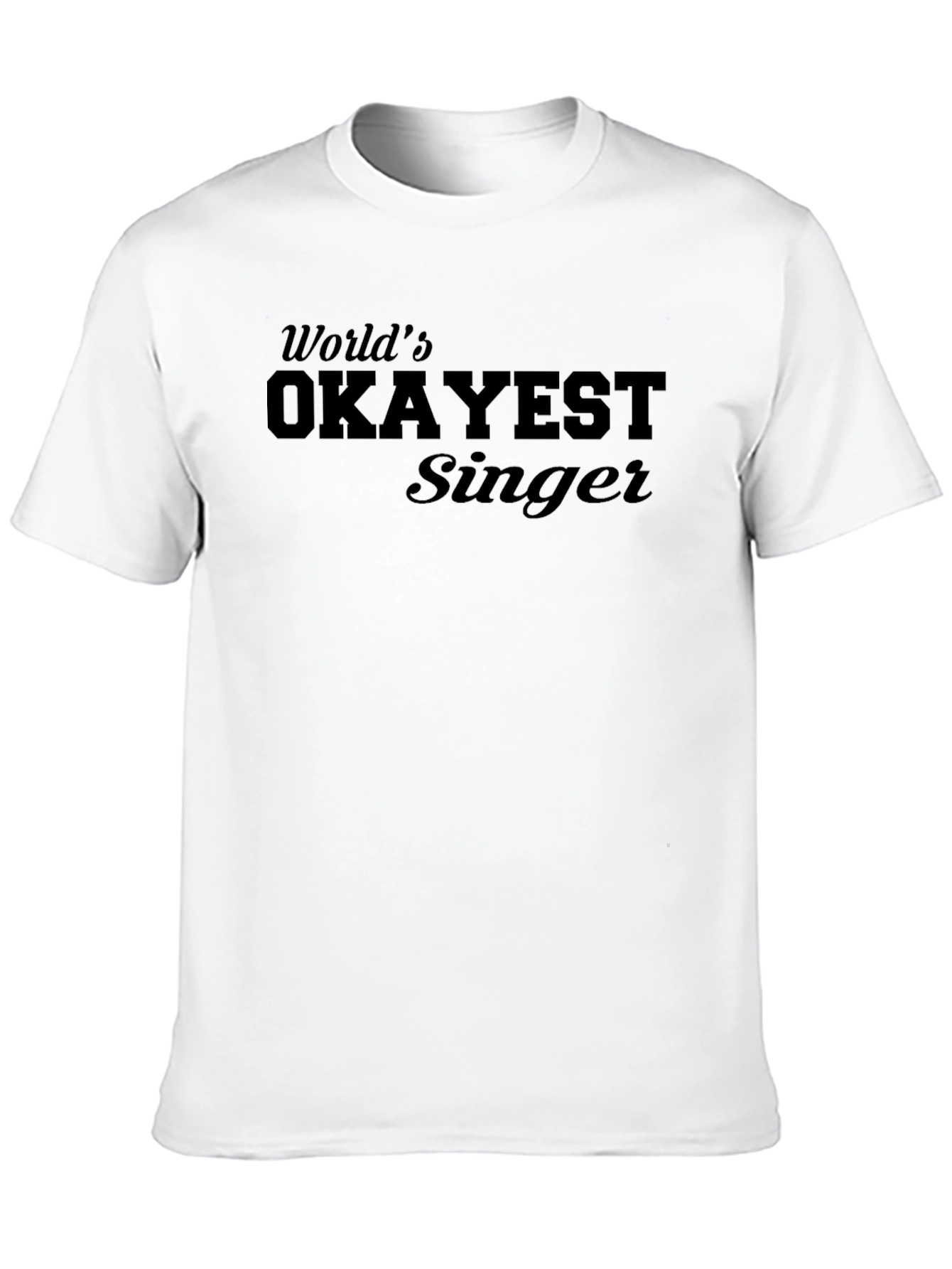 Worlds Okayest Singer T-Shirt