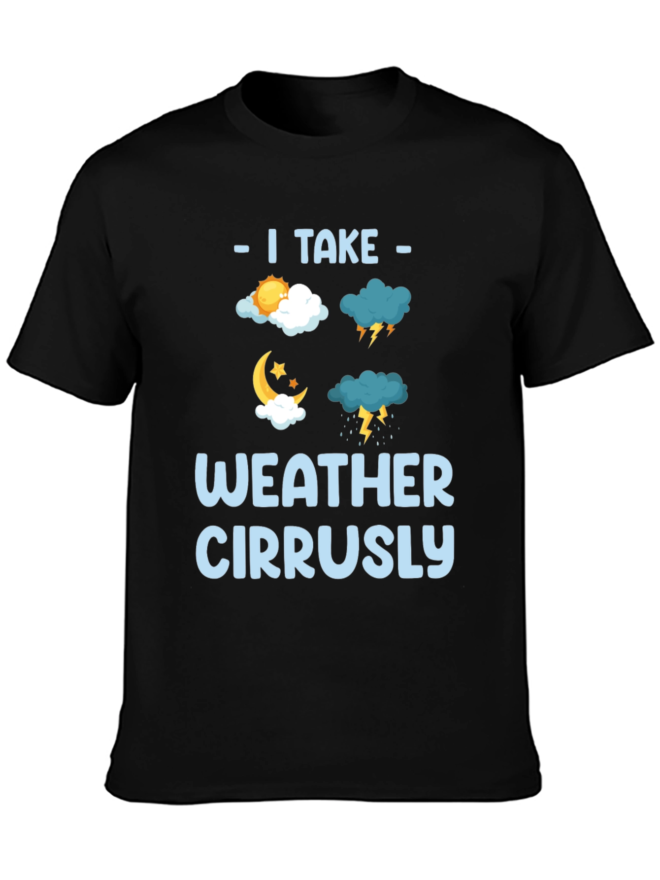 I Take Weather Cirrusly Funny Weather T-Shirt