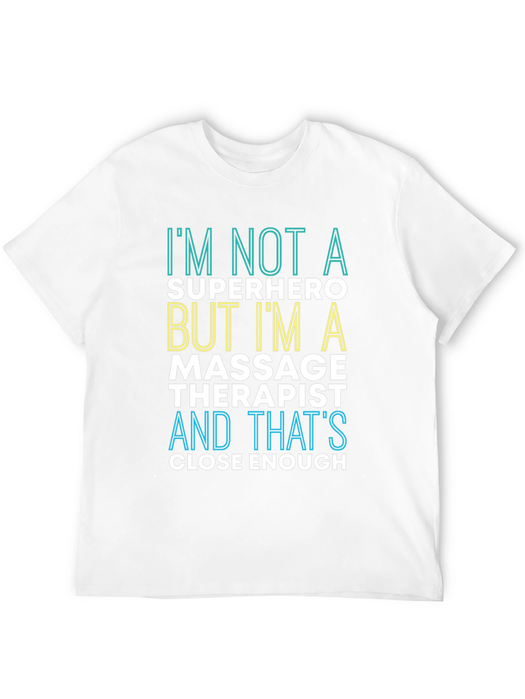 Massage Therapist T-Shirt: Im Not a Superhero Tee