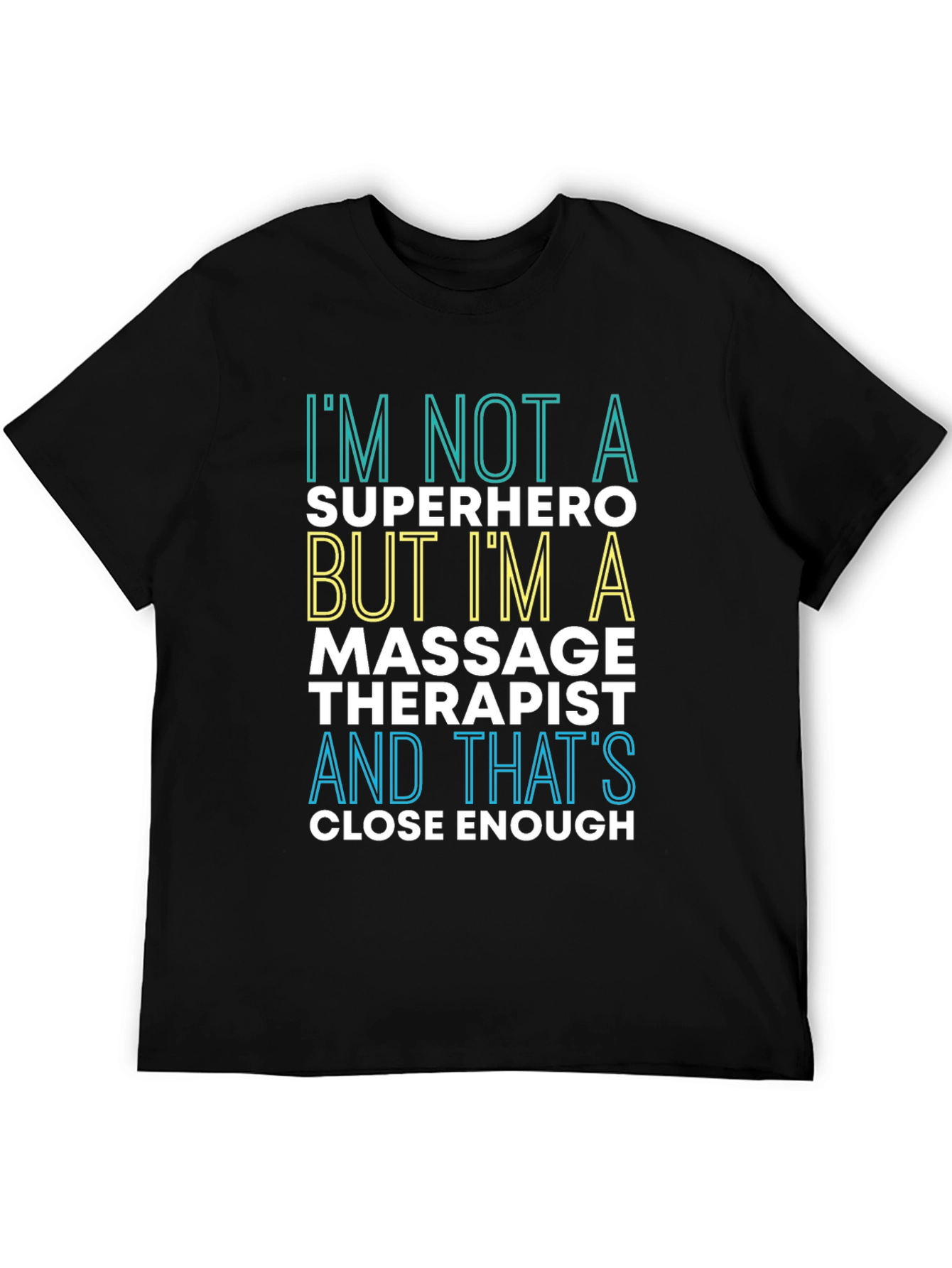 Massage Therapist T-Shirt: Im Not a Superhero Tee
