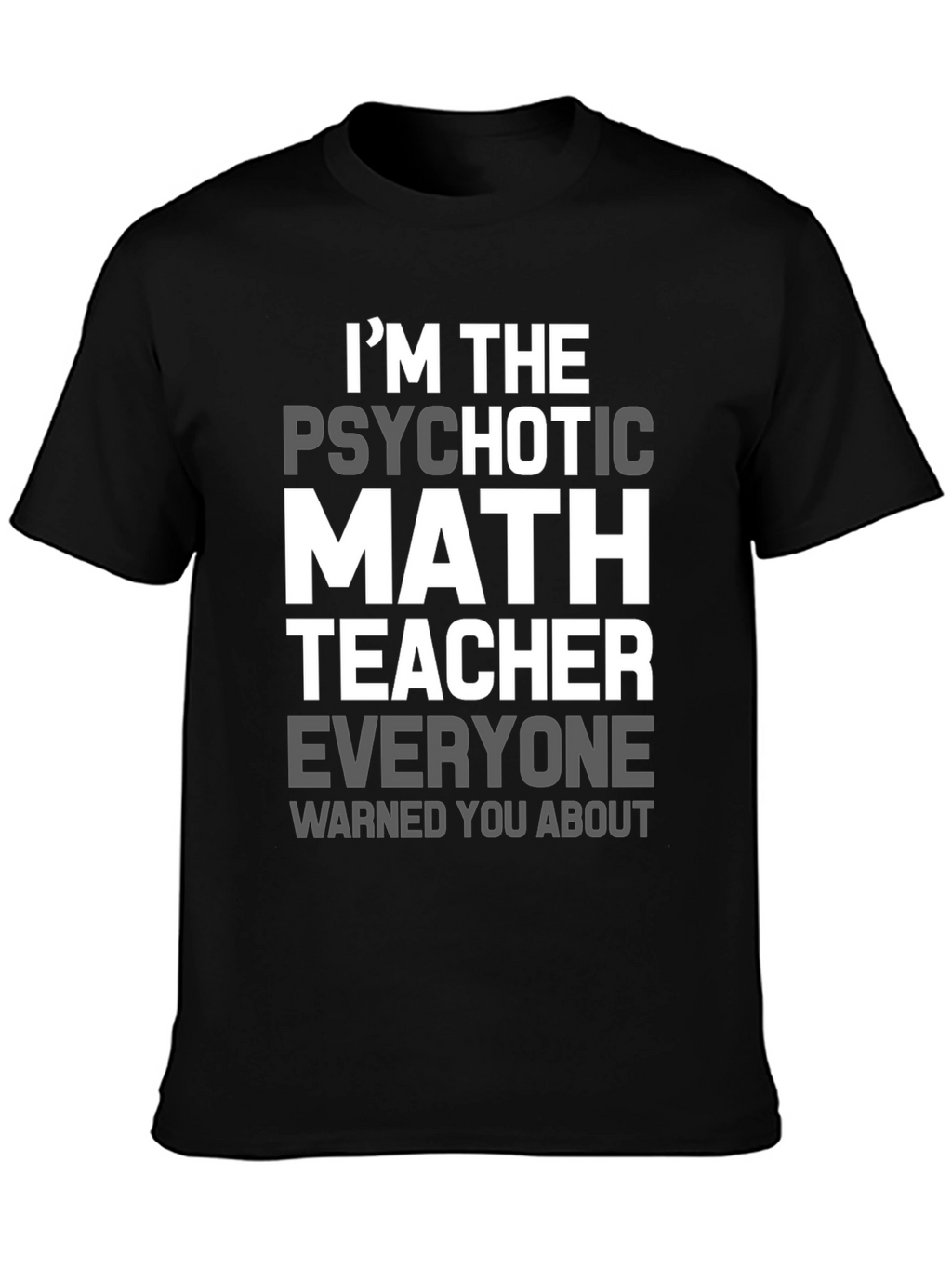 Psychotic Math Teacher Graphic T-Shirt - Novelty Gift