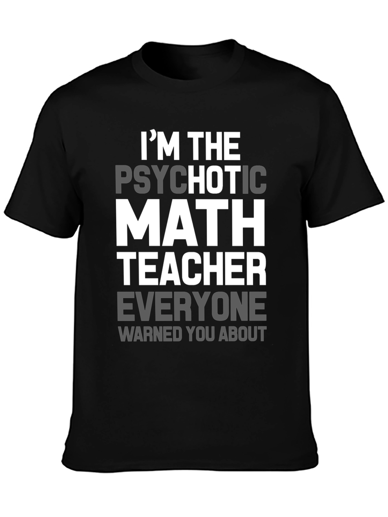 Psychotic Math Teacher Graphic T-Shirt - Novelty Gift