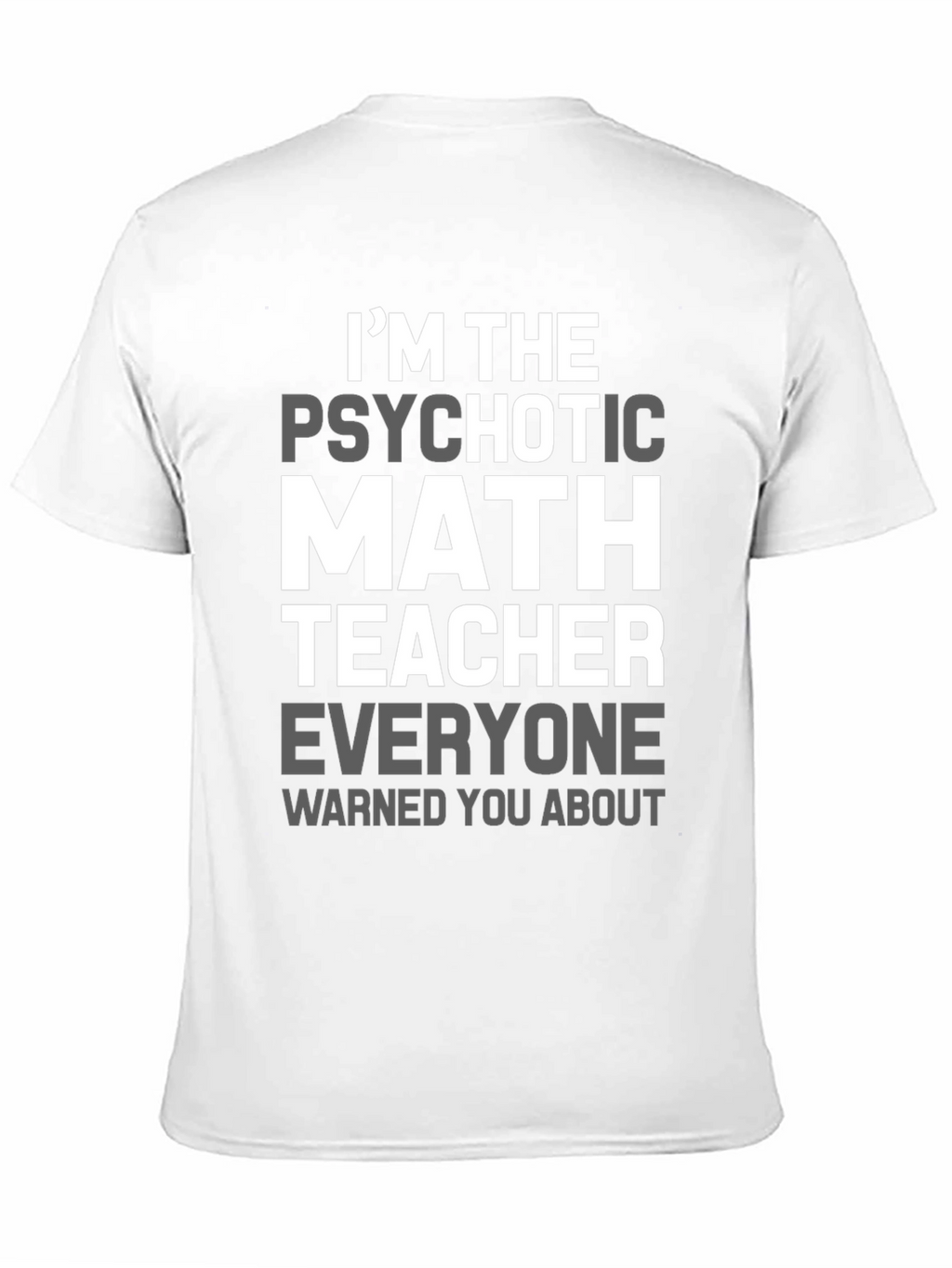 Psychotic Math Teacher Graphic T-Shirt - Novelty Gift