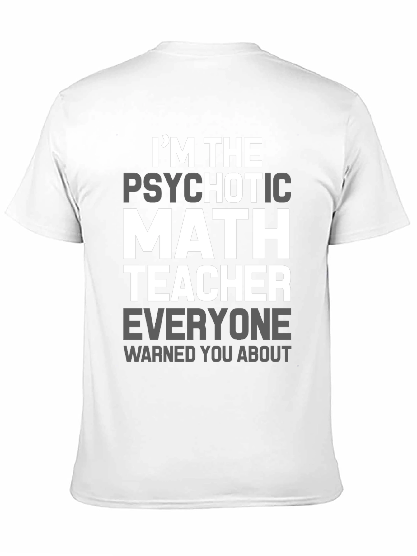 Psychotic Math Teacher Graphic T-Shirt - Novelty Gift