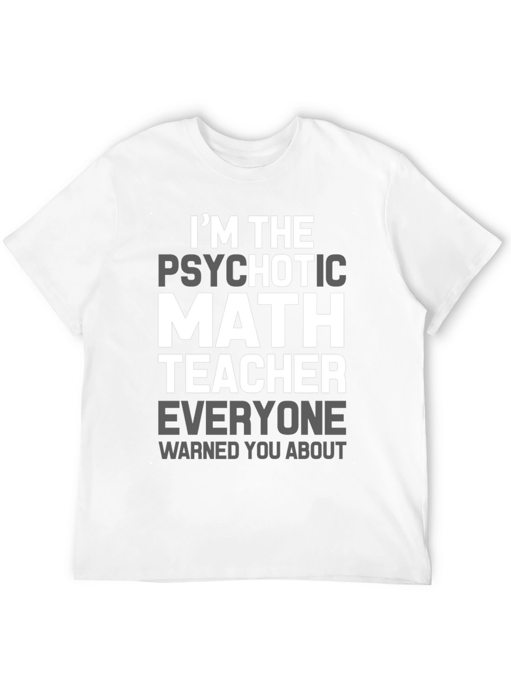 Psychotic Math Teacher Graphic T-Shirt - Novelty Gift