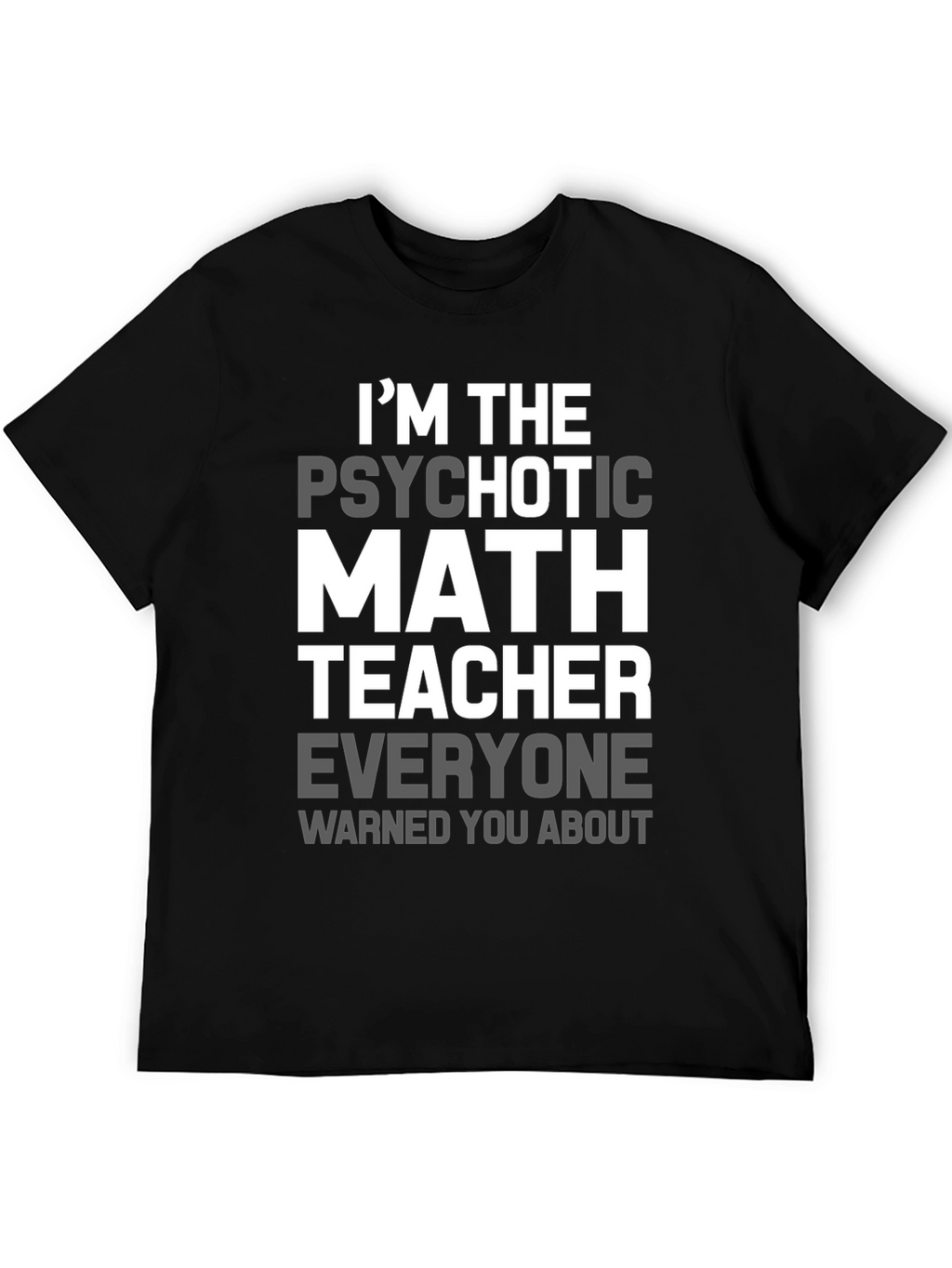 Psychotic Math Teacher Graphic T-Shirt - Novelty Gift