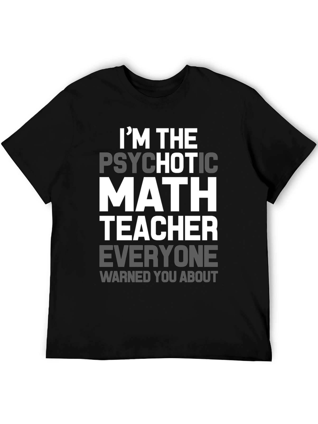Psychotic Math Teacher Graphic T-Shirt - Novelty Gift
