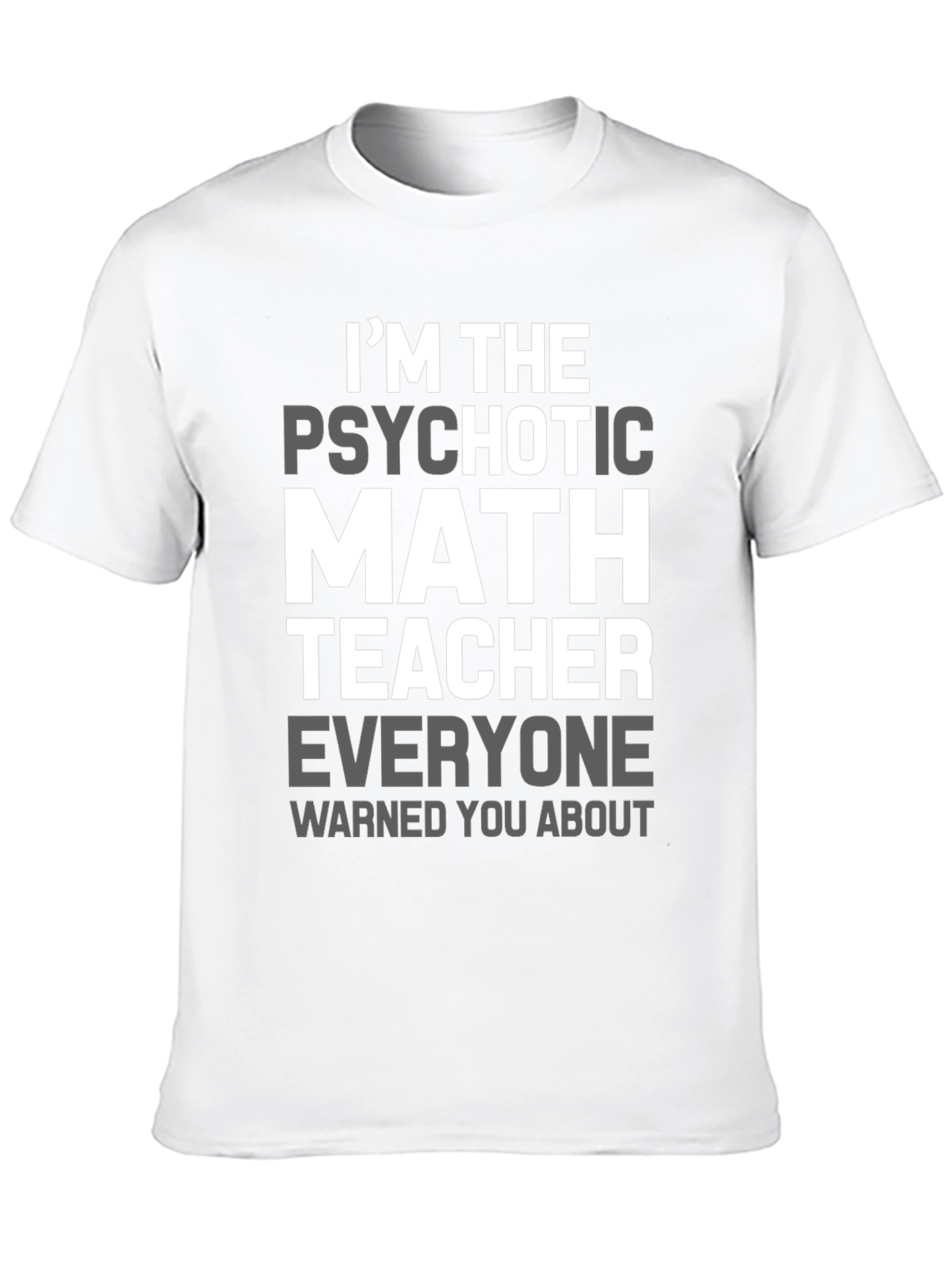 Psychotic Math Teacher Graphic T-Shirt - Novelty Gift