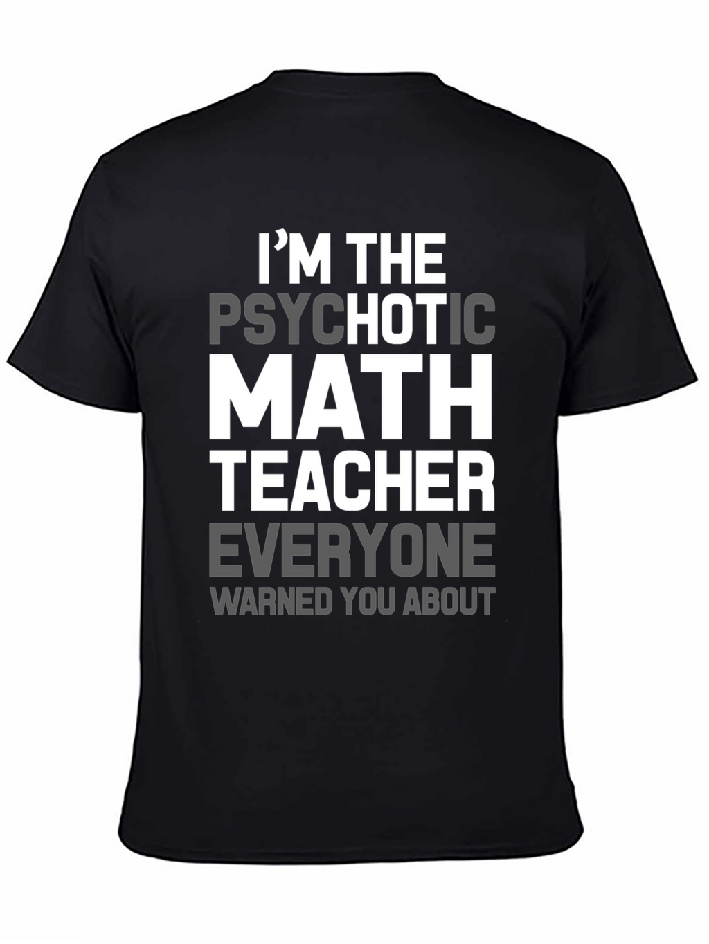 Psychotic Math Teacher Graphic T-Shirt - Novelty Gift