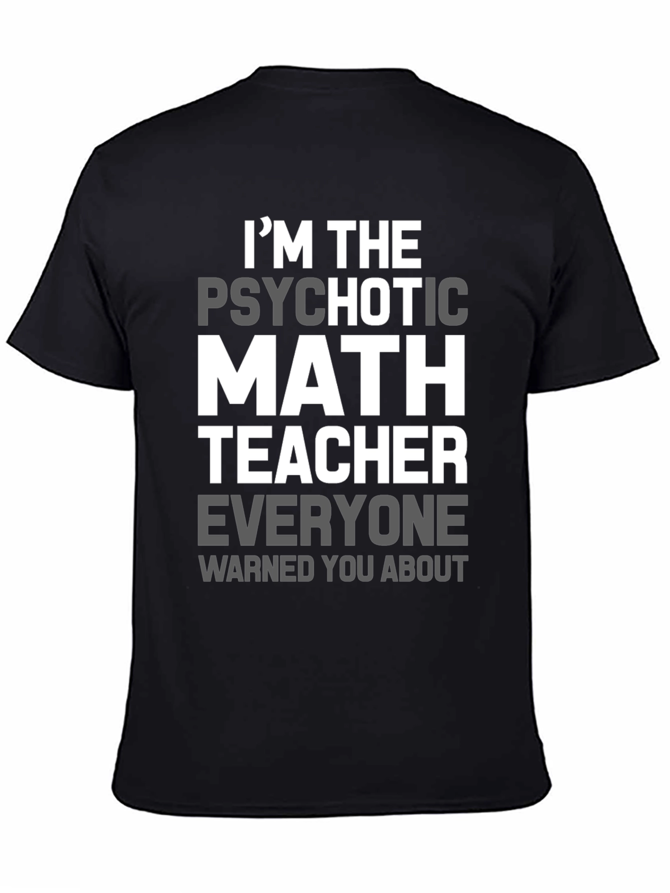 Psychotic Math Teacher Graphic T-Shirt - Novelty Gift