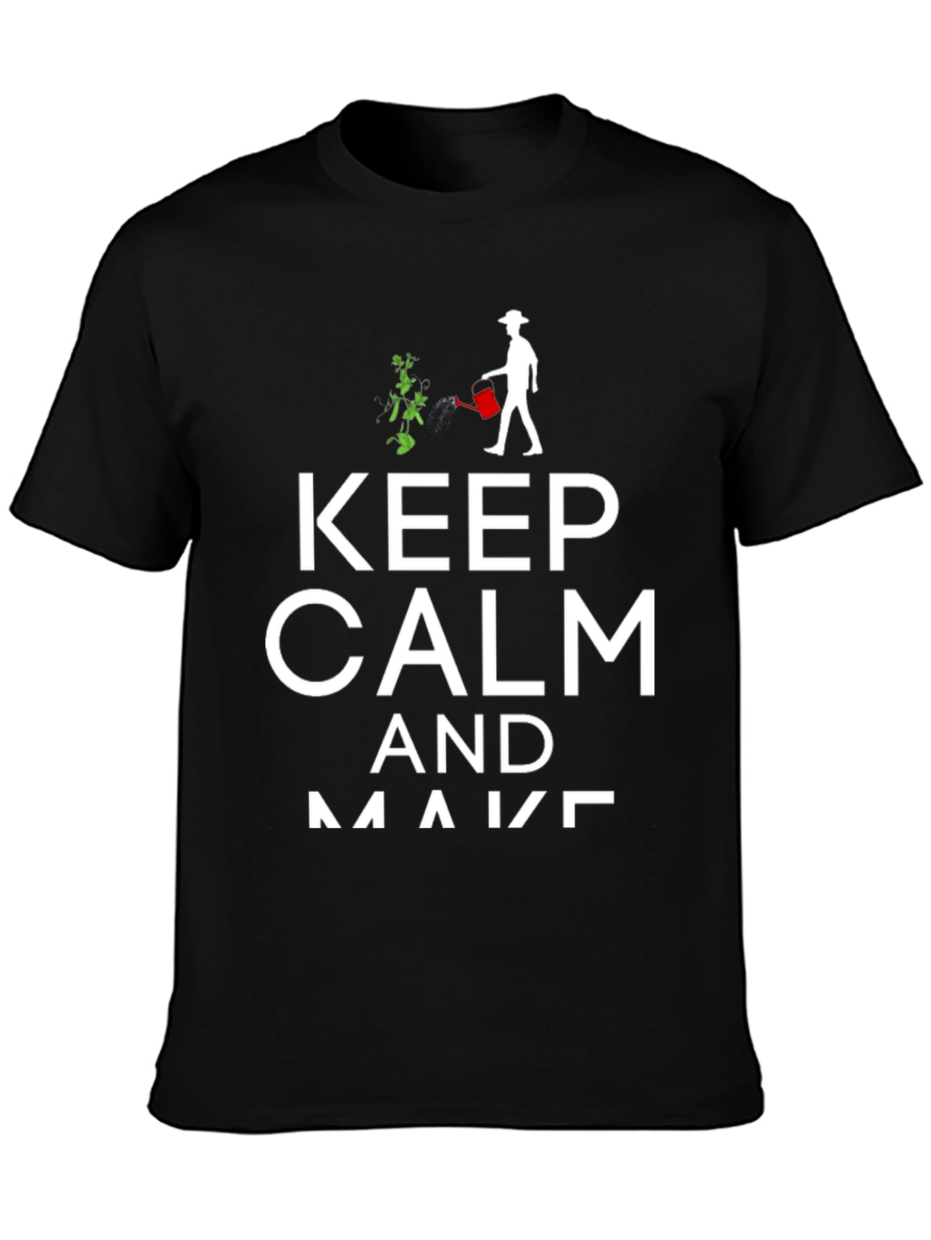 Keep Calm & Make T-Shirt | Gardener Gift