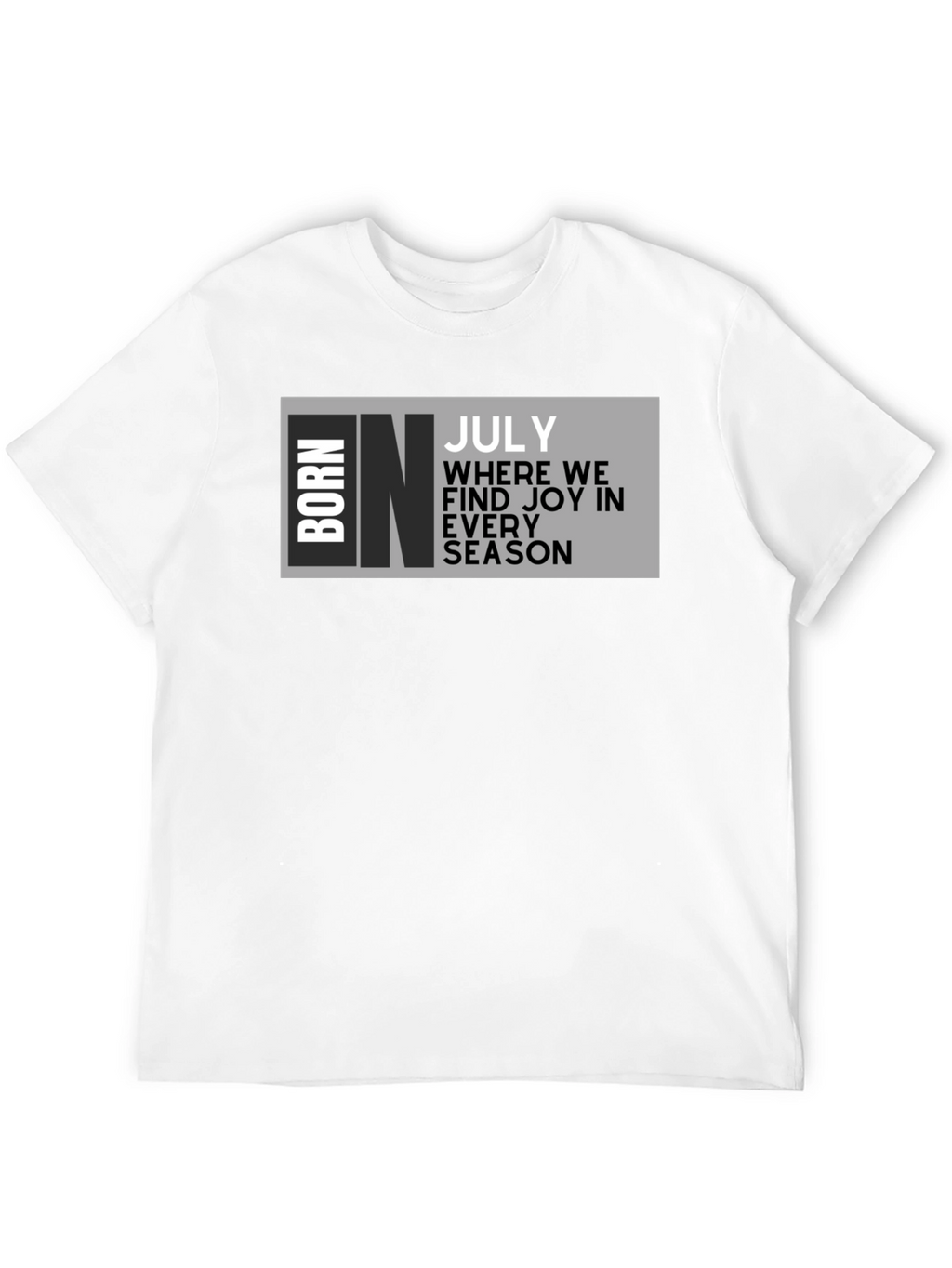 Born in July T-Shirt - Birthday Month Tee
