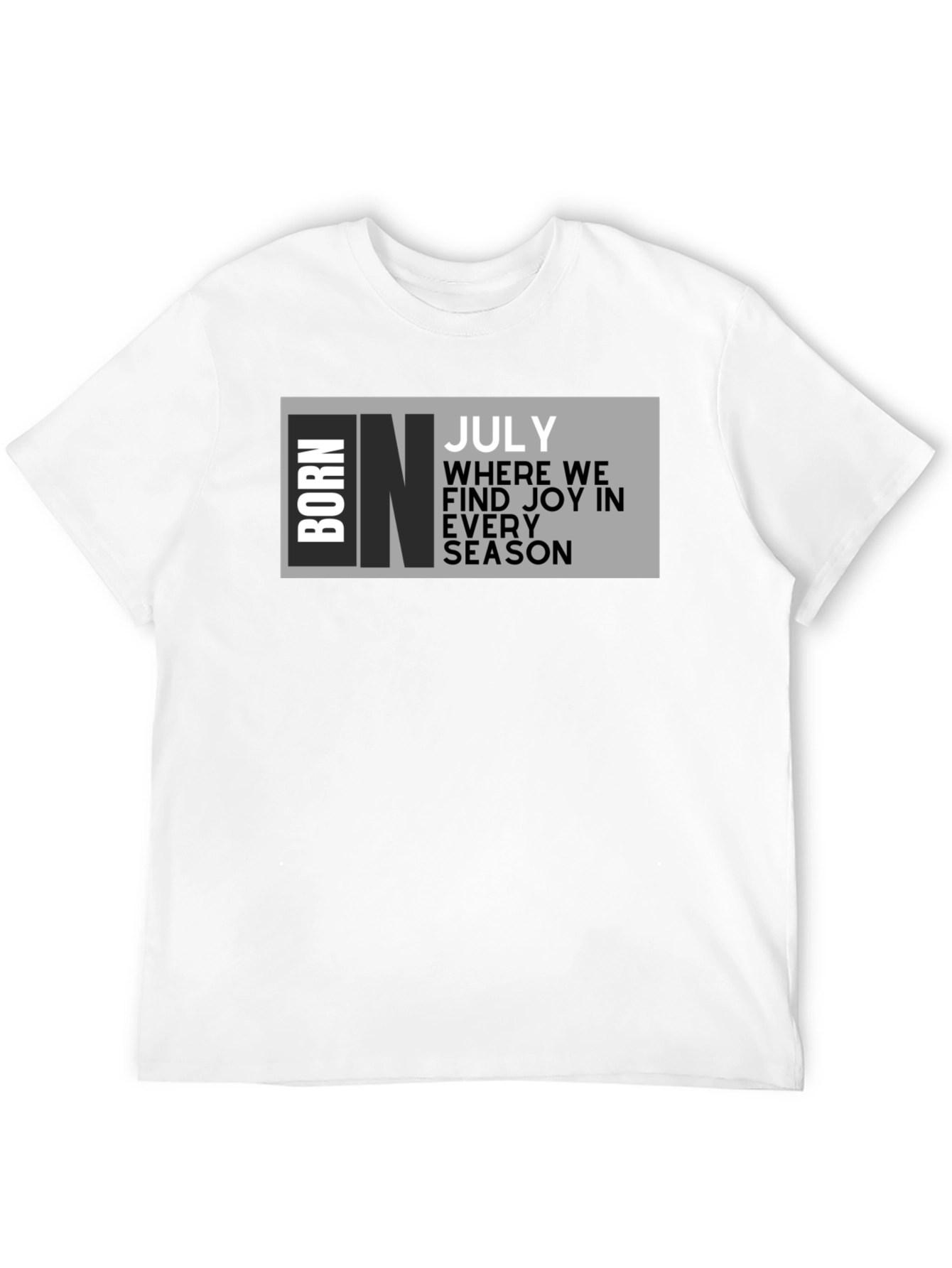 Born in July T-Shirt - Birthday Month Tee