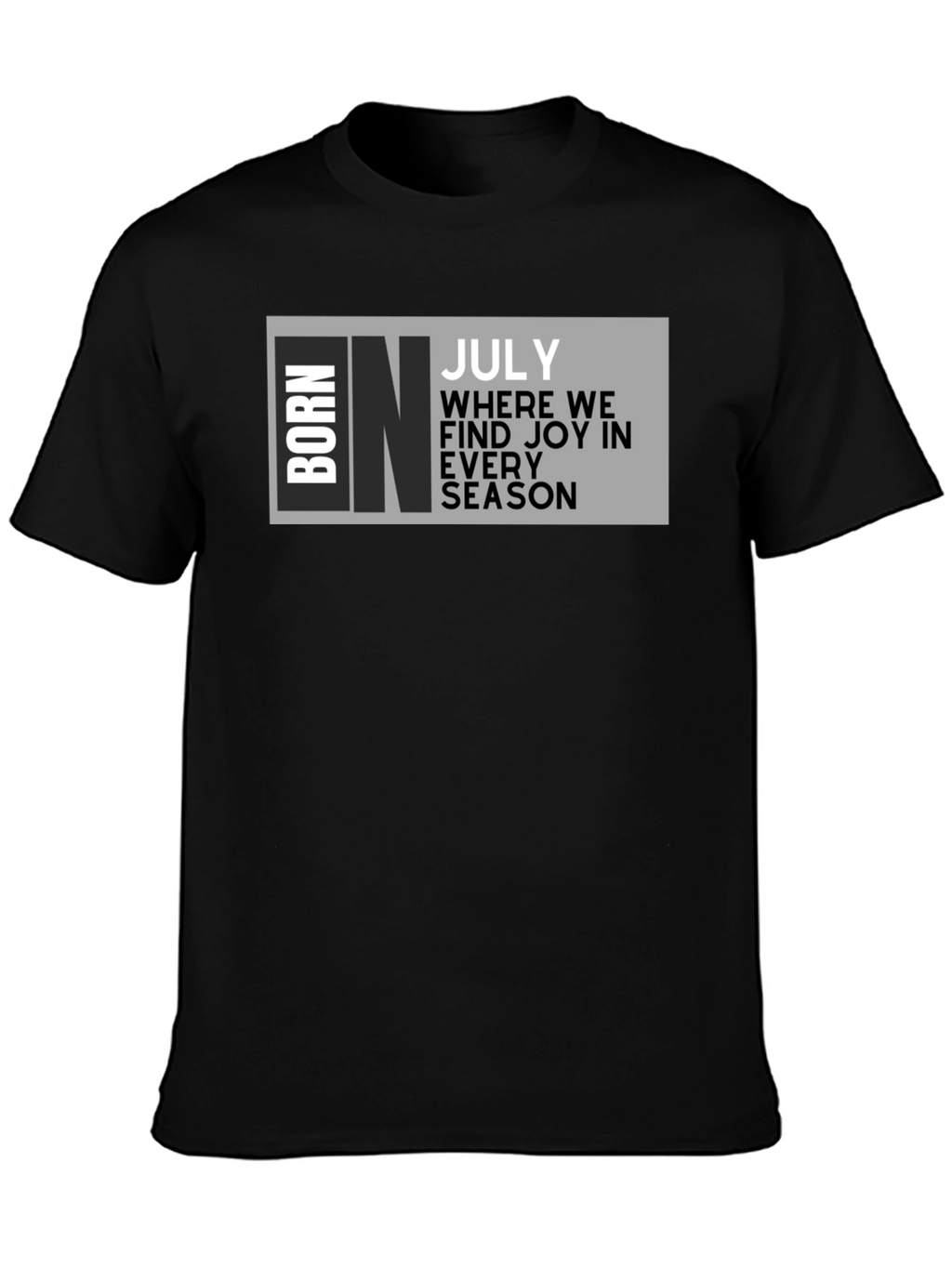 Born in July T-Shirt - Birthday Month Tee