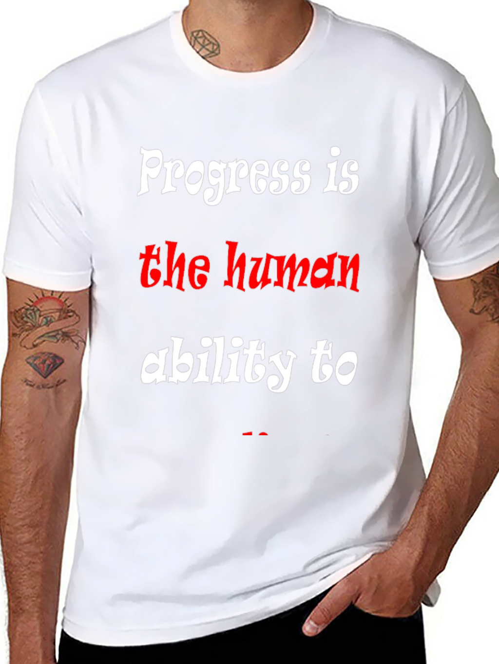 Progress is the human ability to T-Shirt