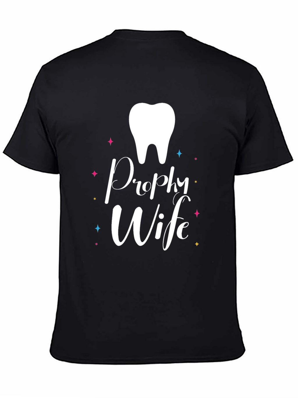 Prophy Wife T-Shirt - Dental Hygienist Spouse Tee