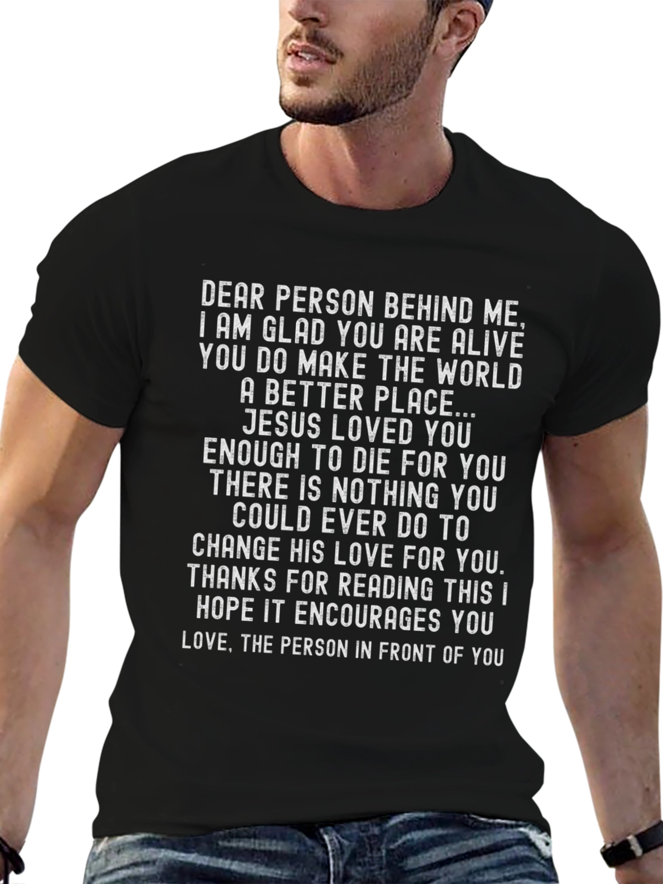 Inspirational Christian T-Shirt: Dear Person Behind Me