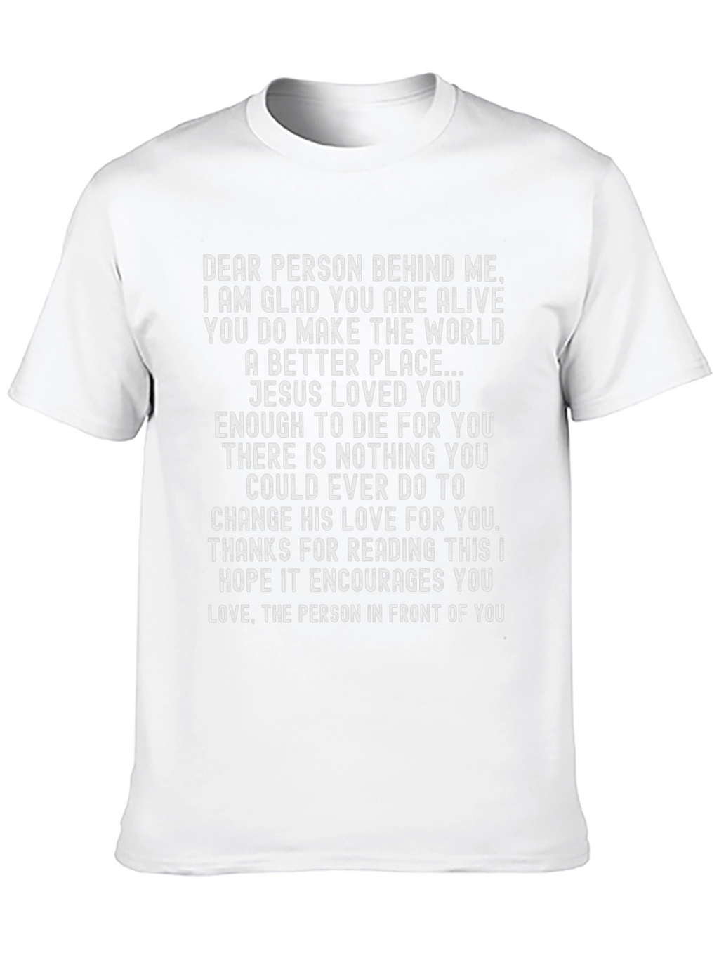 Inspirational Christian T-Shirt: Dear Person Behind Me