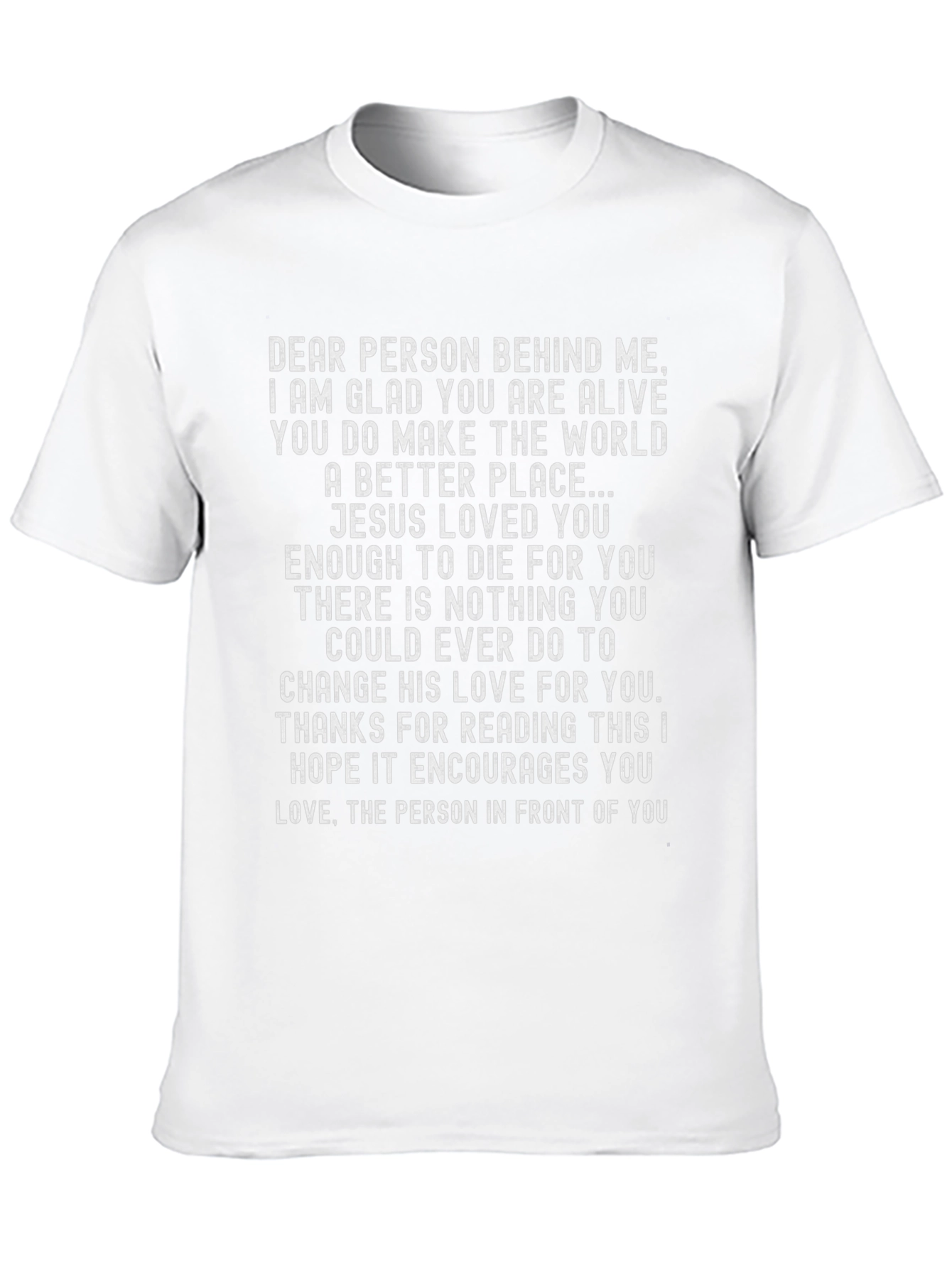 Inspirational Christian T-Shirt: Dear Person Behind Me