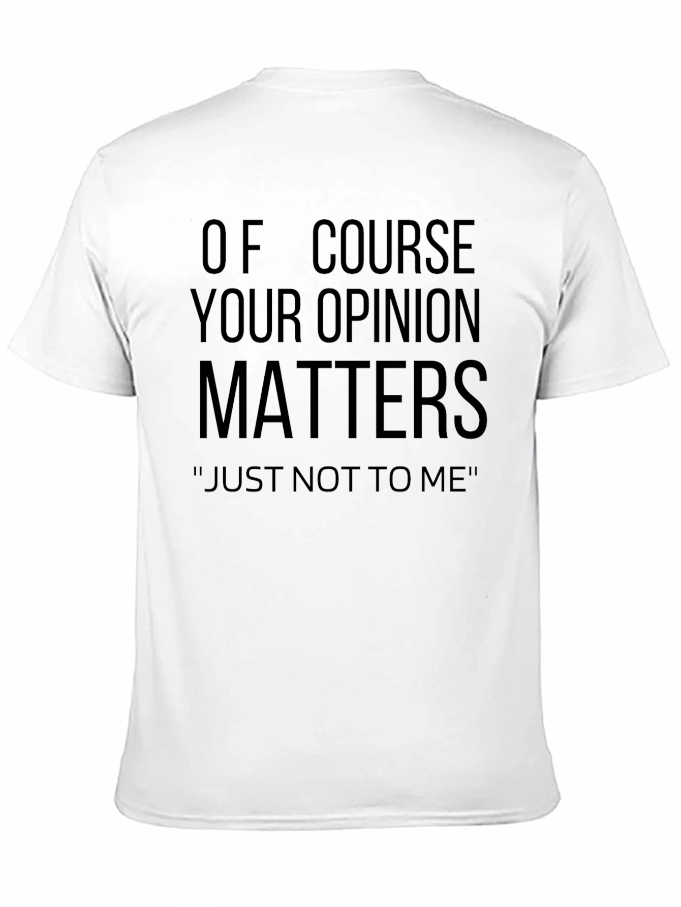 Funny Opinion Matters Sarcastic T-Shirt
