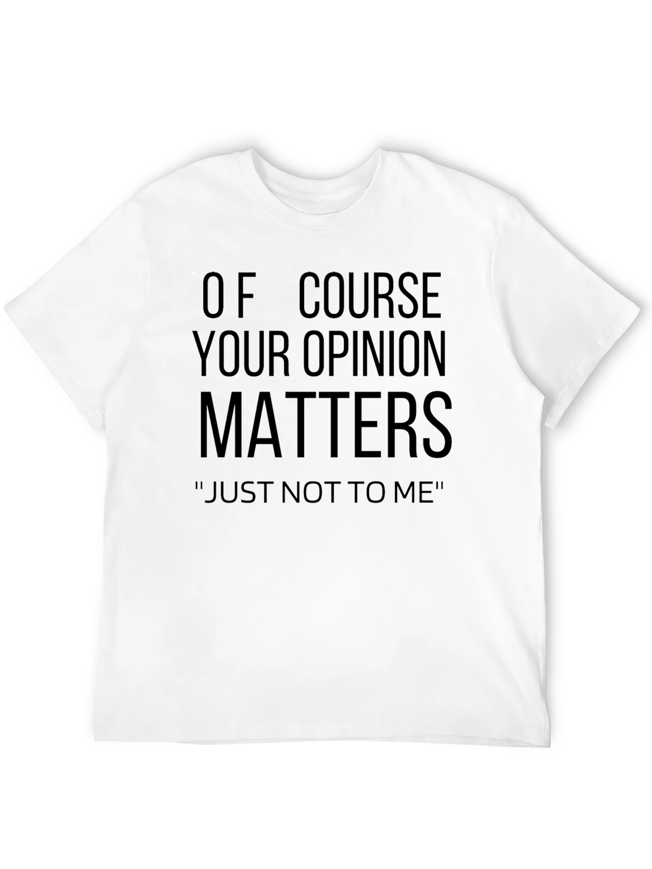 Funny Opinion Matters Sarcastic T-Shirt