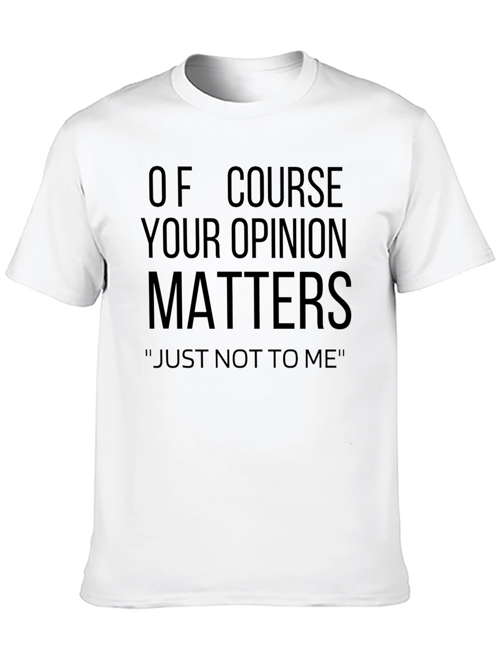 Funny Opinion Matters Sarcastic T-Shirt