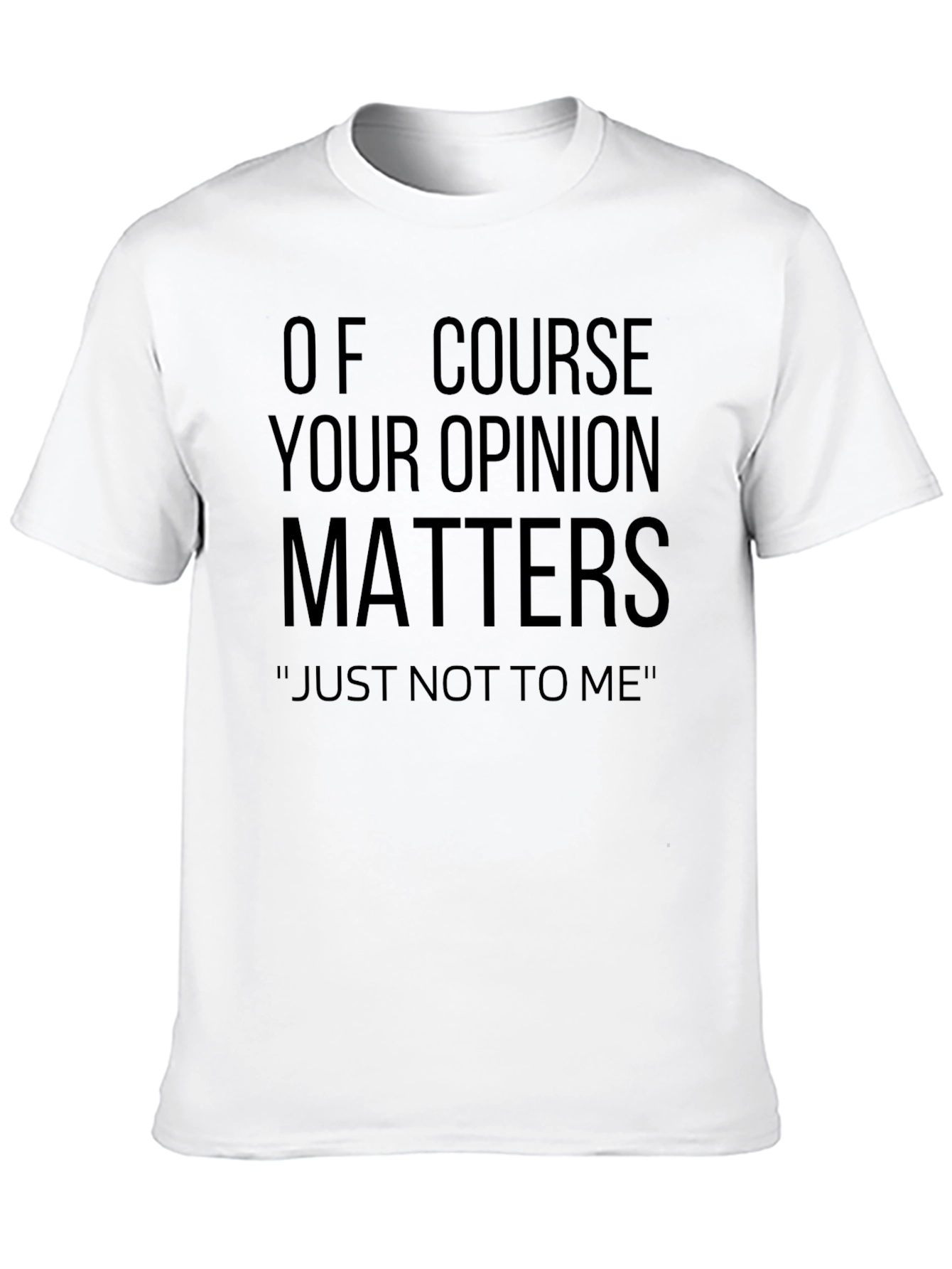 Funny Opinion Matters Sarcastic T-Shirt
