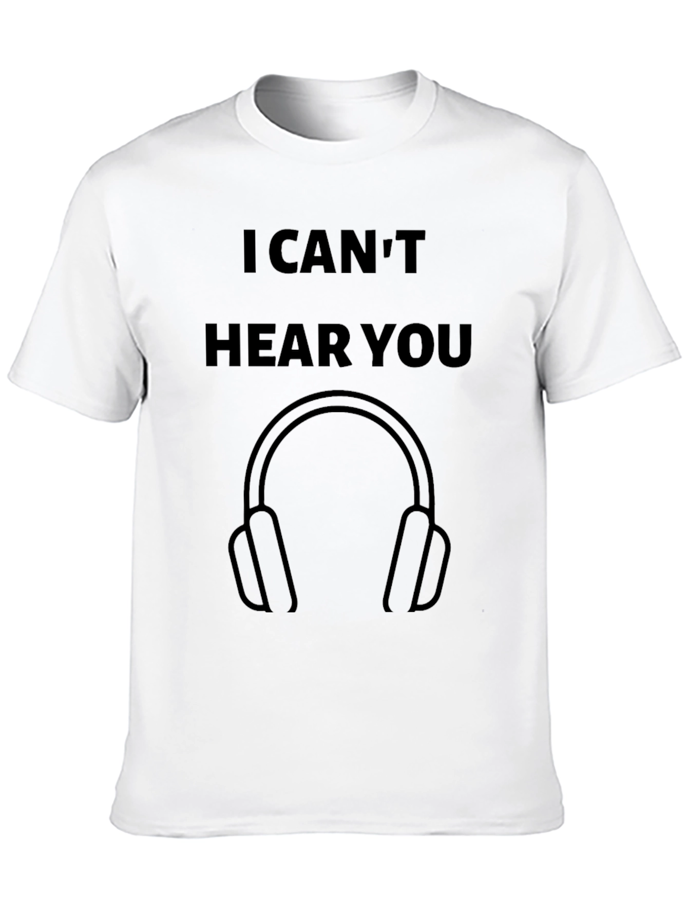 I Cant Hear You T-Shirt - Novelty Headphone Tee