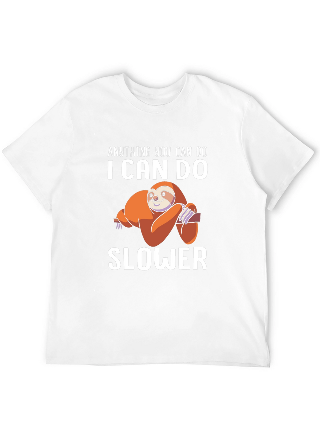 Anything You Can Do I Can Do Slower T-Shirt