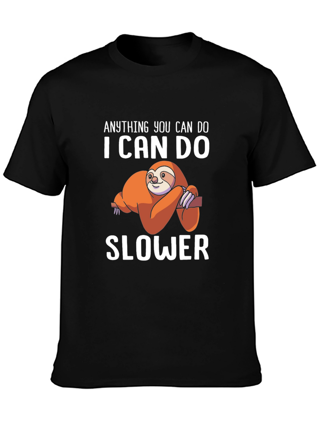 Anything You Can Do I Can Do Slower T-Shirt