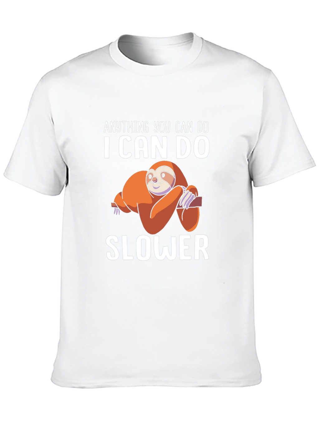Anything You Can Do I Can Do Slower T-Shirt