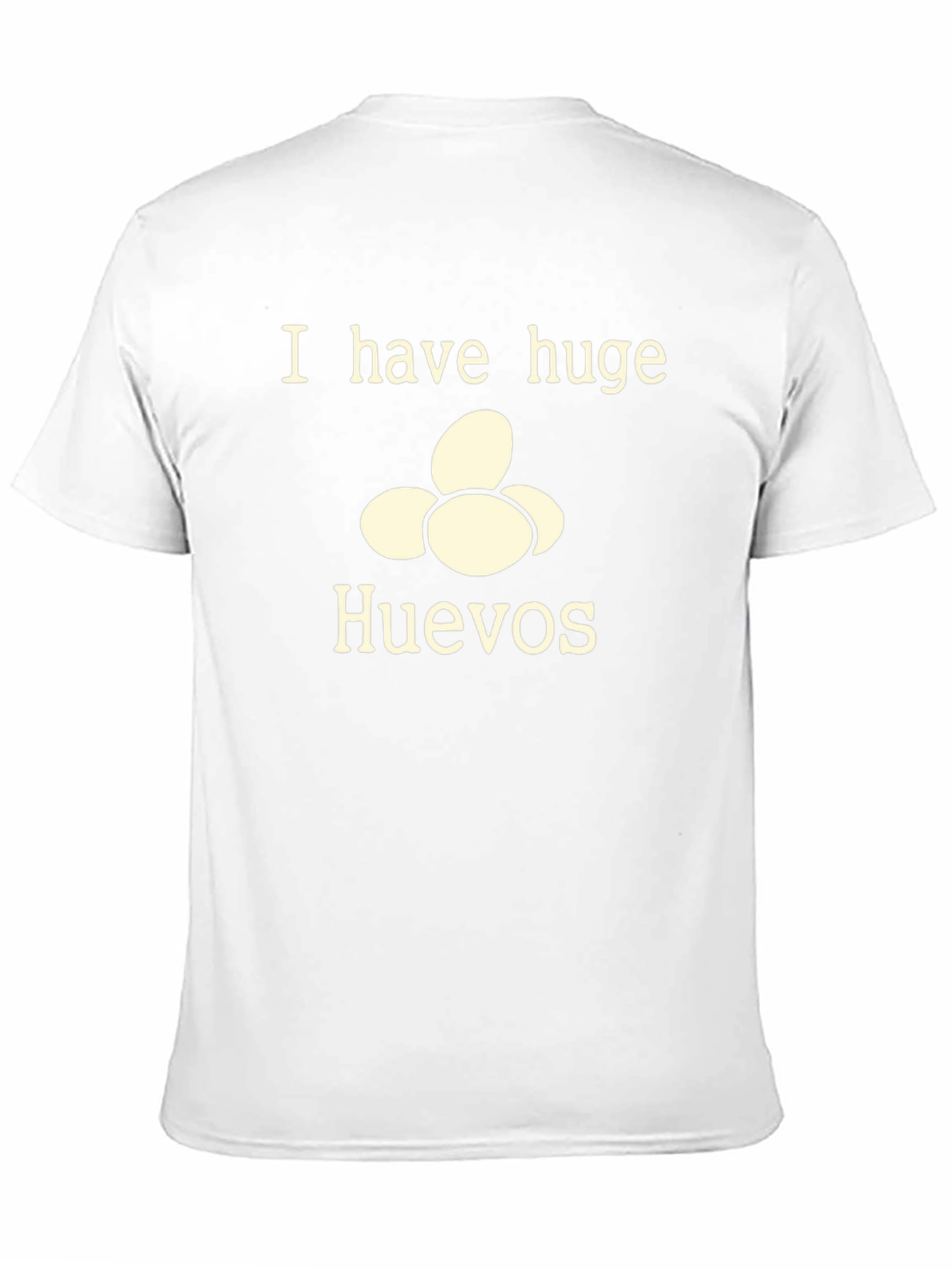 I Have Huge Huevos T-Shirt - Funny Novelty Tee